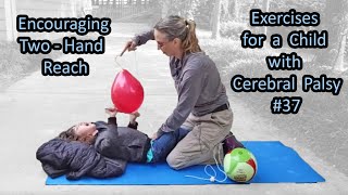 37 Encouraging 2 Hand Reach Exercises for a Child with Cerebral Palsy [upl. by Emera]