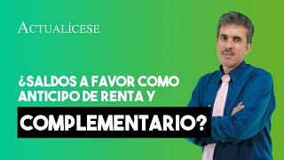 ¿Saldos a favor como anticipo de renta y complementario [upl. by Vladi]