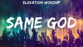 Elevation Worship Same God Lyrics Elevation Worship Chris Tomlin Phil Wickham 4 [upl. by Dowski74]