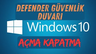 Windows 10 Defender Güvenlik Duvarı Açma Kapatma [upl. by Madaras49]