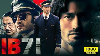 IB71 Full Movie  Vidyut Jammwal Anupam Kher Niharica Raizada  Sankalp Reddy  HD Facts amp Review [upl. by Ayotahc166]