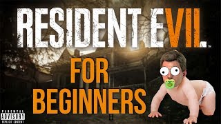 RESIDENT EVIL 7 FOR BEGINNERS [upl. by Yee]