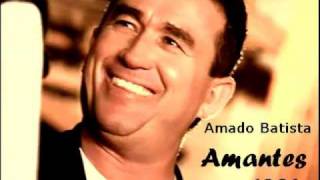 Amantes  Amado Batista [upl. by Tien]