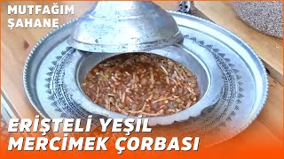 Erişteli Yeşil Mercimek Çorbası  Özlem amp Yasin ile Mutfağım Şahane [upl. by Buehrer]