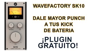 Wavesfactory SK10  Dale pagada a tus Kick de bateria ¡PLUGIN GRATUITO [upl. by Kelila939]