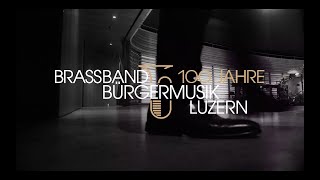 100 Jahre Brass Band Bürgermusik Luzern [upl. by Mallon369]