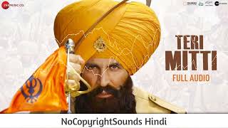 TERI MITTI  Kesari  Akshay Kumar  NoCopyright Hindi Songs  26 Jan Special  NCS Hindi [upl. by Nirre707]