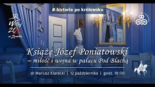 dr Mariusz Klarecki quotKsiążę Józef Poniatowski – miłość i wojna w pałacu Pod Blachąquot webinarium [upl. by Selmner]