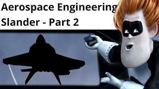 Aerospace Engineering Slander  Part 2 [upl. by Yllime]