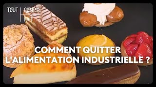 Comment quitter lalimentation industrielle [upl. by Binetta514]