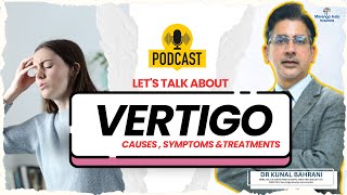 Lets talk about Vertigo causes symptoms amp treatment  Health talks with Dr Kunal Bahrani  Ep3 [upl. by Nnylyam796]