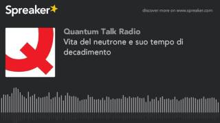 Vita del neutrone e suo tempo di decadimento [upl. by Miguelita495]