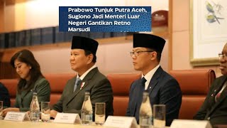 🔴 Profil SUGIONO Menteri Luar Negeri Indonesia 20242029 Pilihan Presiden Prabowo [upl. by Marlin]