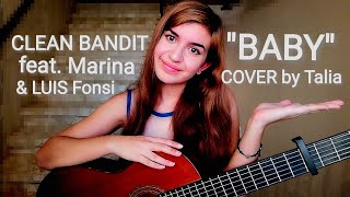 Clean Bandit  Baby feat Marina amp Luis Fonsi  COVER by Talia [upl. by Aidole]