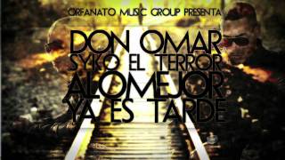 Don Omar ✖ Syko  A Lo Mejor Ya Es Tarde 🚫 [upl. by Sirromad]