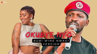 Okubye Nyo  Bobi Wine Winnie Nwagi [upl. by Eardna]