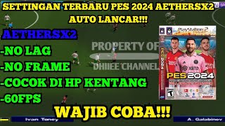 TERBARU CARA SETTING AETHERSX2 NO LAG UNTUK GAME PES 2024 AETHERSX2 COCOK DI HP KENTANG [upl. by Asfah645]