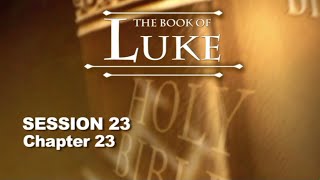 Chuck Missler  Luke Session 23 Chapter 23 [upl. by Susejedairam]