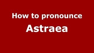 How to pronounce Astraea GreekGreece  PronounceNamescom [upl. by Nommad]