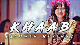 Khaab Slowed Reverb Song🥺  Akhil  Lofi Song  New Instagram Trending Song 2024 [upl. by Etheline]