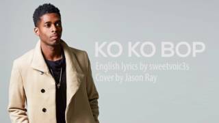 EXO  KO KO BOP Jason Ray English Cover  Lyrics [upl. by Lanette]