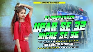 dj Sarzen Setup Song Upar Se 32 Niche Ke 36 Bhojpuri Dj Song Dj Omprakash [upl. by Ayrolg]