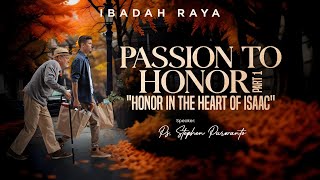 PASSION OF HONOR PART 1 HONOR IN THE HEART OF ISAAC  PS STEPHEN PURWANTO  IBADAH RAYA [upl. by Pasquale218]