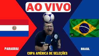 AO VIVO PARAGUAI X BRASIL  Copa América de Seleções  AO VIVO COM IMAGENS [upl. by Haldan]