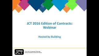 JCT 2016 Edition Launch Webinar quotJCT 2016 Edition of Contractsquot  hosted by Building [upl. by Rhiamon541]