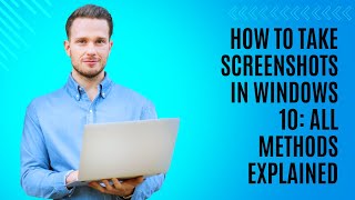 How to Take Screenshots in Windows 10 All Methods Explained [upl. by Hamas511]