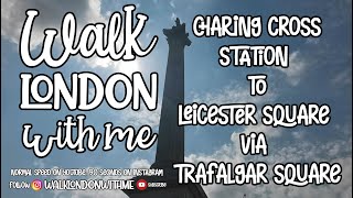 15 minute London walk  Charing Cross to Leicester Square via Trafalgar Square Great for treadmill [upl. by Ferriter740]