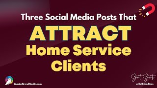 3 Social Media Posts That Attract Home Service Clients [upl. by Tenrag711]