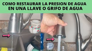 COMO RESTAURAR LA PRESION DE AGUA EN UNA LLAVE O GRIFO DE AGUA [upl. by Lemmor837]