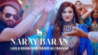 Laila Khan and Sahir Ali Bagga Duet  Naray Baran REMIX OFFICIAL VIDEO 4K  لیلا خان و ساحر علی بگا [upl. by Nek228]