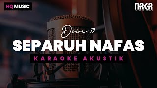 SEPARUH NAFAS  DEWA 19 KARAOKE AKUSTIK [upl. by Atoiyanap146]