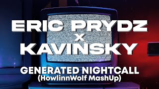 Eric Prydz x Kavinsky  Generated Nightcall HowlinnWolf MashUp [upl. by Dowell]