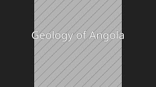 Geology of Angola [upl. by Jereld31]