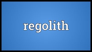 Regolith Meaning [upl. by Idoux]