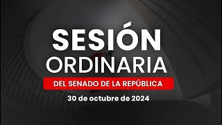 🔴Sesión Ordinaria del Senado de la República 30102024 [upl. by Herwick685]