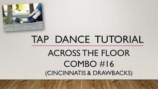 ACROSS THE FLOOR COMBO 16  Cincinnatis amp Drawbacks  TAP DANCE TUTORIAL [upl. by Felice]