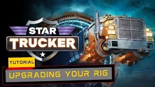 Star Trucker  Upgrades Tutorial [upl. by Purdum]