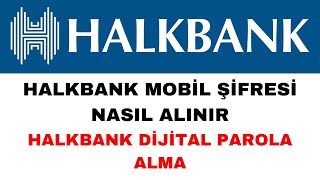 Halkbank Mobil Şifresi Nasıl Alınır  Halkbank Dijital Parola Alma [upl. by Jules]