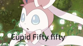 Sylveon AMV  cupid Fifty fifty [upl. by Leinoto398]