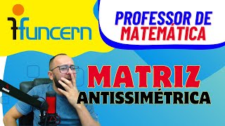 📌 FUNCERN 2015  Matriz antissimétrica IFRN  prof de matemática [upl. by Nitsu]