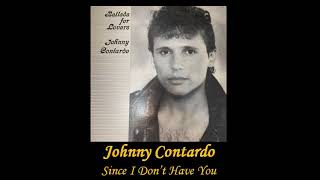 Ballads For Lovers JOHNNY CONTARDO Since I Dont Have You [upl. by Flanders]