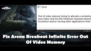 Fix Arena Breakout Infinite Error Out Of Video Memory Trying To Allocate A Rendering Resource [upl. by Llerrud]