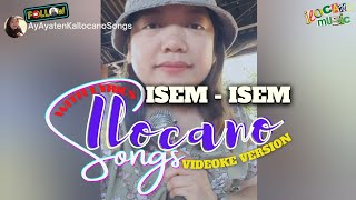 My videoke version of ISEMISEM Ilocano song with Lyrics [upl. by Ontina]