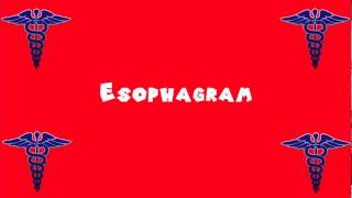 Pronounce Medical Words ― Esophagram [upl. by Salvidor]