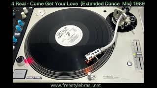 4 Real  Come Get Your Love Extended Dance Mix1989 [upl. by Ttiwed]