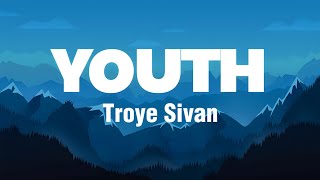 YOUTH  Troye Sivan Lyrics [upl. by Nixon]